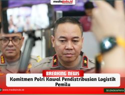 Komitmen Polri Kawal Pendistribusian Logistik Pemilu