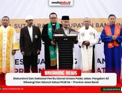 Silaturahmi Dan Deklarasi Pemilu Damai Antara Polda Jabar, Pangdam III/ Siliwangi Dan Seluruh Ketua FKUB Se – Provinsi Jawa Barat