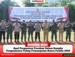 Apel Pergeseran Pasukan Dalam Rangka Pengamanan Tahap Pemungutan Suara Pemilu 2024