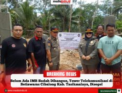 Belum Ada IMB Sudah Dibangun, Tower Telekomunikasi di Setiawaras Cibalong Kab. Tasikmalaya, Disegel