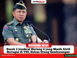 Sosok 2 Jenderal Bintang 4 yang Masih Aktif Bertugas di TNI, Bukan Orang Sembarangan